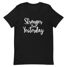 Load image into Gallery viewer, Stronger Than Yesterday Short-Sleeve Unisex T-Shirt